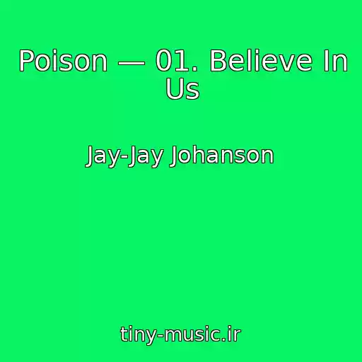 کاور آهنگ Poison — 01. Believe In Us از Jay-Jay Johanson