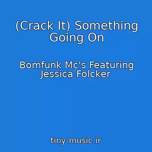 کاور آهنگ (Crack It) Something Going On از Bomfunk Mc's Featuring Jessica Folcker