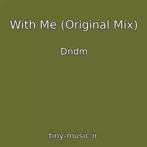 کاور آهنگ With Me (Original Mix) از Dndm
