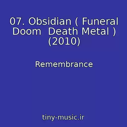کاور آهنگ 07. Obsidian ( Funeral Doom  Death Metal ) (2010) از Remembrance