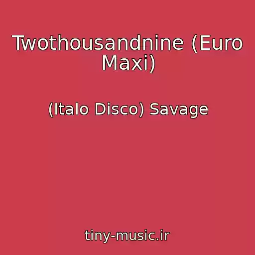 کاور آهنگ Twothousandnine (Euro Maxi) از (Italo Disco) Savage