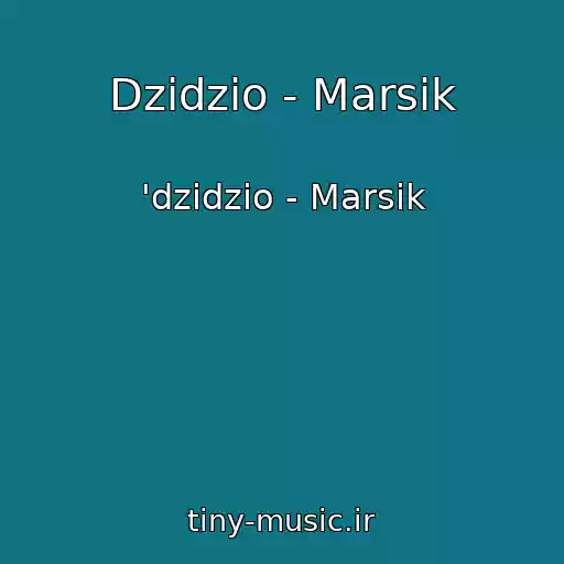 کاور آهنگ Dzidzio - Marsik از 'dzidzio - Marsik