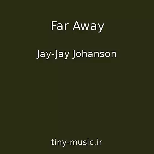 کاور آهنگ Far Away از Jay-Jay Johanson