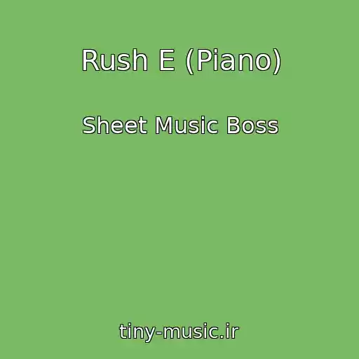 کاور آهنگ Rush E (Piano) از Sheet Music Boss