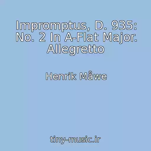 کاور آهنگ Impromptus, D. 935: No. 2 In A-Flat Major. Allegretto از Henrik Måwe