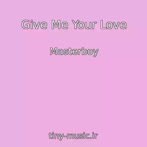 کاور آهنگ Give Me Your Love از Masterboy