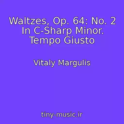 کاور آهنگ Waltzes, Op. 64: No. 2 In C-Sharp Minor. Tempo Giusto از Vitaly Margulis