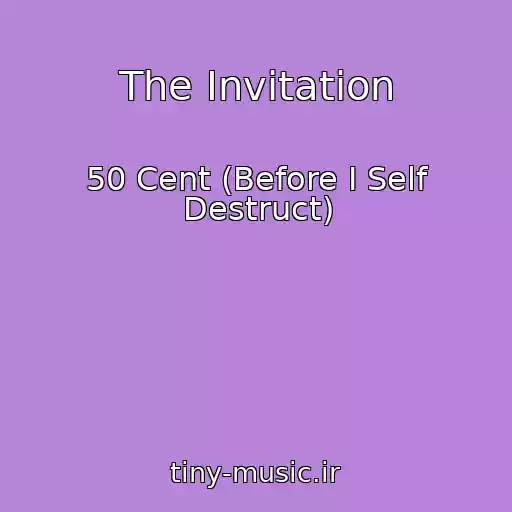 کاور آهنگ The Invitation از 50 Cent (Before I Self Destruct)