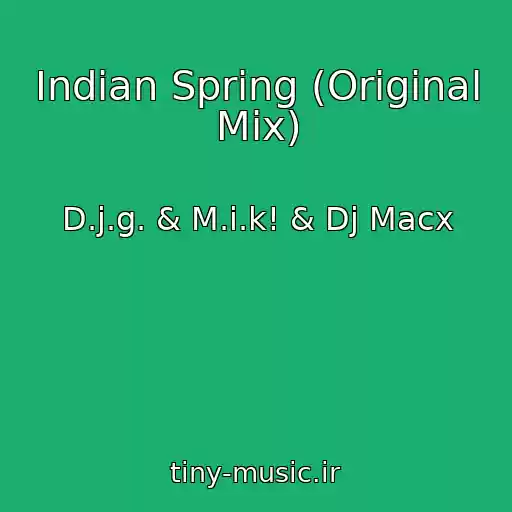 کاور آهنگ Indian Spring (Original Mix) از D.j.g. & M.i.k! & Dj Macx