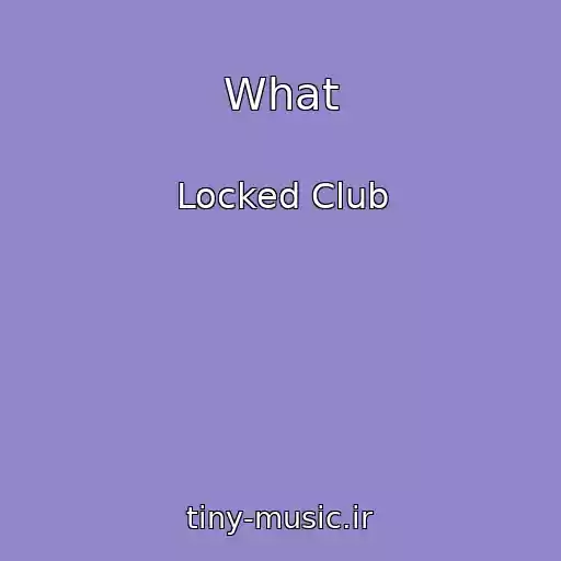 کاور آهنگ What از Locked Club