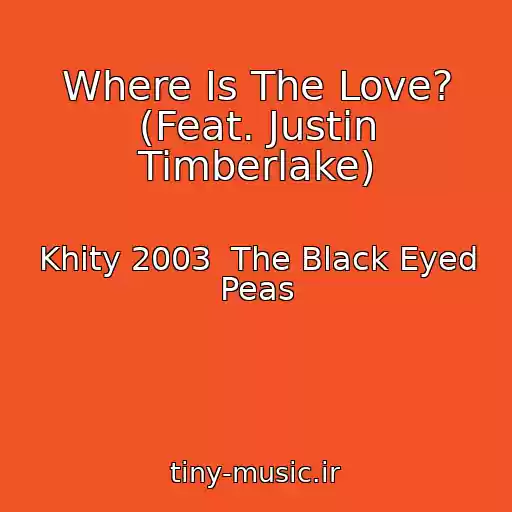 کاور آهنگ Where Is The Love? (Feat. Justin Timberlake) از Khity 2003  The Black Eyed Peas