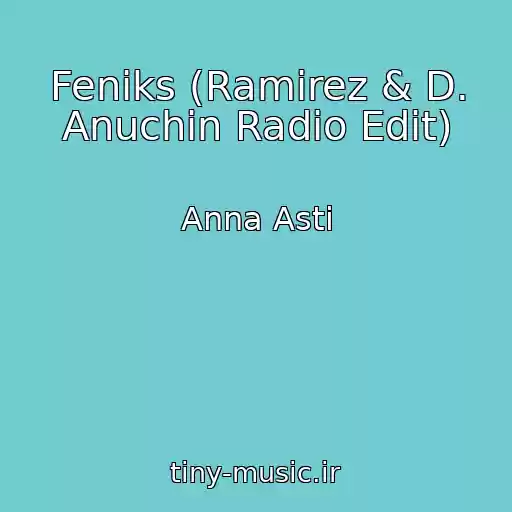 کاور آهنگ Feniks (Ramirez & D. Anuchin Radio Edit) از Anna Asti