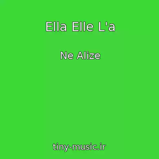 کاور آهنگ Ella Elle L'a از Ne Alize