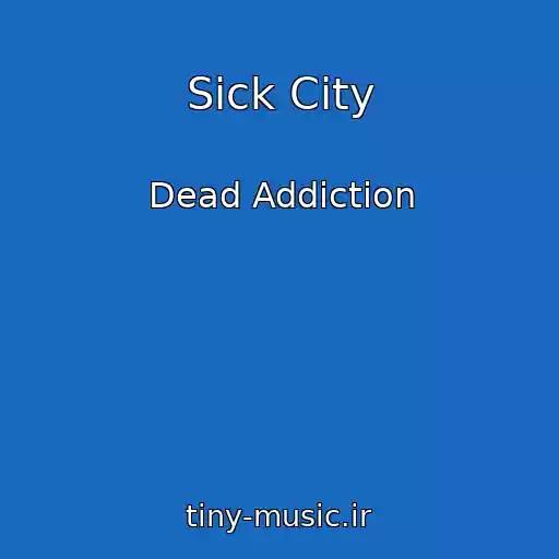 کاور آهنگ Sick City از Dead Addiction