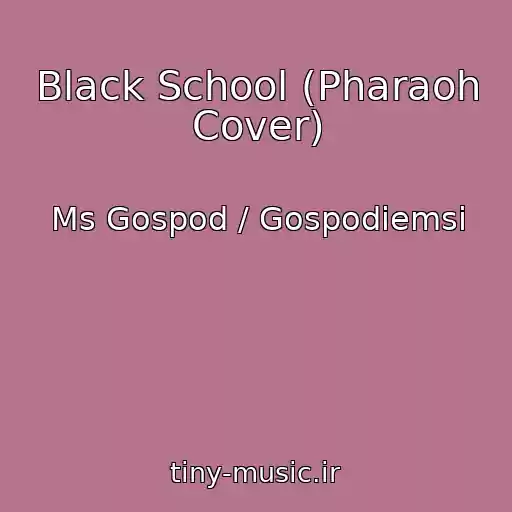 کاور آهنگ Black School (Pharaoh Cover) از Ms Gospod / Gospodiemsi