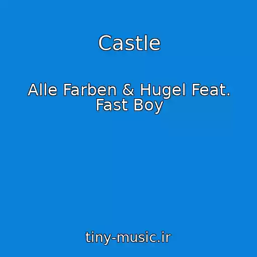 کاور آهنگ Castle از Alle Farben & Hugel Feat. Fast Boy