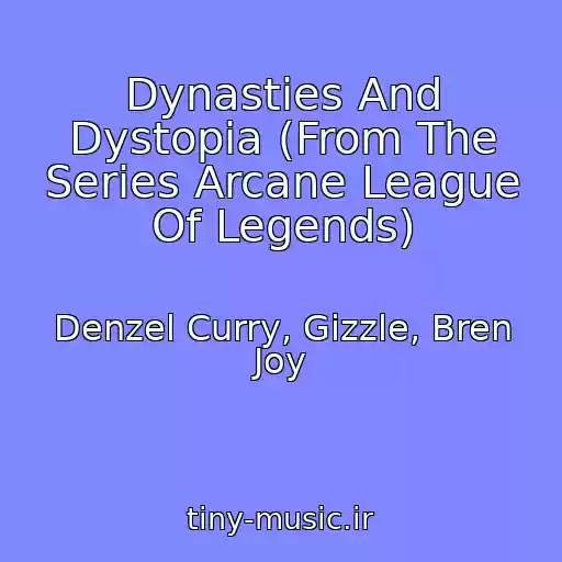 کاور آهنگ Dynasties And Dystopia (From The Series Arcane League Of Legends) از Denzel Curry, Gizzle, Bren Joy