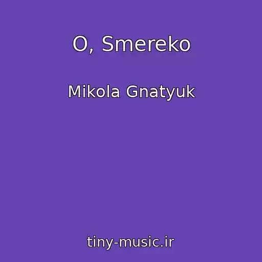 کاور آهنگ O, Smereko از Mikola Gnatyuk
