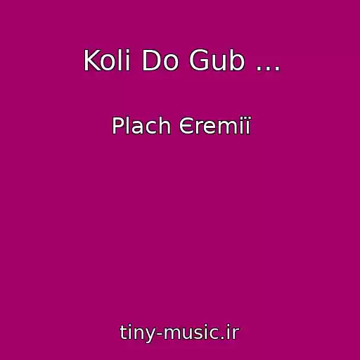 کاور آهنگ Koli Do Gub ... از Plach Єremії