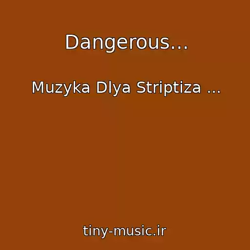 کاور آهنگ Dangerous... از Muzyka Dlya Striptiza ...