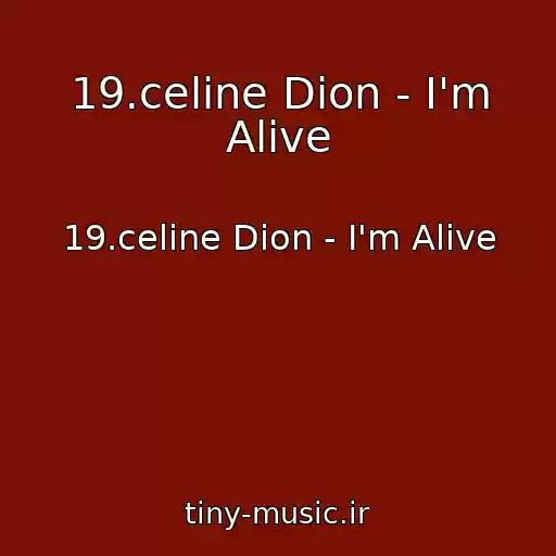 کاور آهنگ 19.celine Dion - I'm Alive از 19.celine Dion - I'm Alive