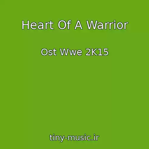 کاور آهنگ Heart Of A Warrior از Ost Wwe 2K15