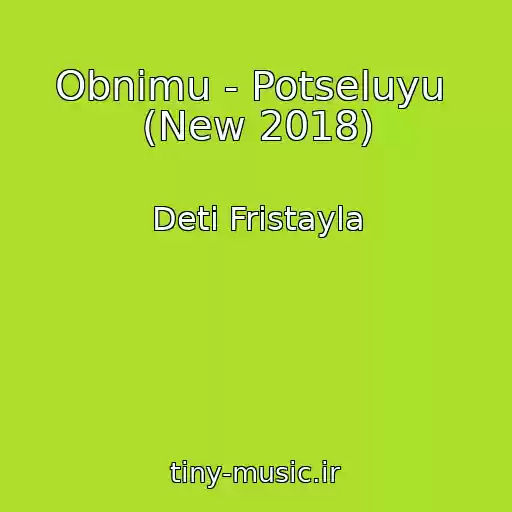 کاور آهنگ Obnimu - Potseluyu  (New 2018) از Deti Fristayla