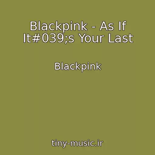 کاور آهنگ Blackpink - As If It#039;s Your Last از Blackpink