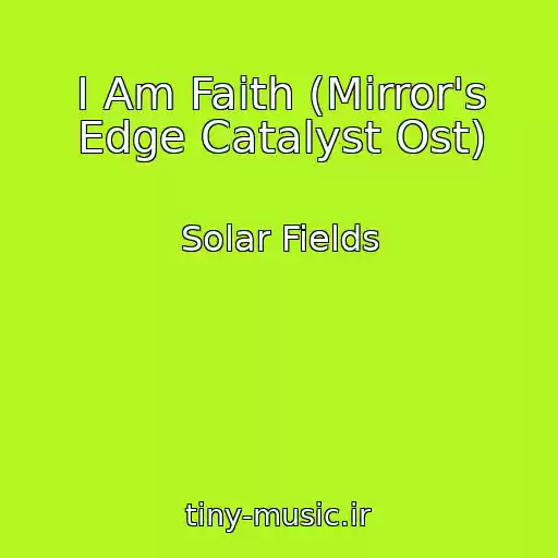 کاور آهنگ I Am Faith (Mirror's Edge Catalyst Ost) از Solar Fields