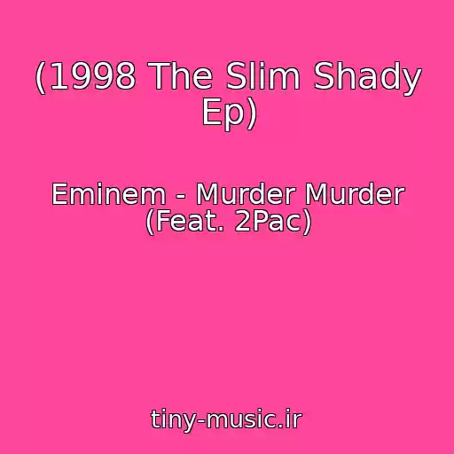 کاور آهنگ (1998 The Slim Shady Ep) از Eminem - Murder Murder (Feat. 2Pac)