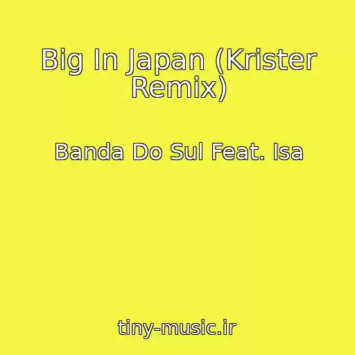 کاور آهنگ Big In Japan (Krister Remix) از Banda Do Sul Feat. Isa