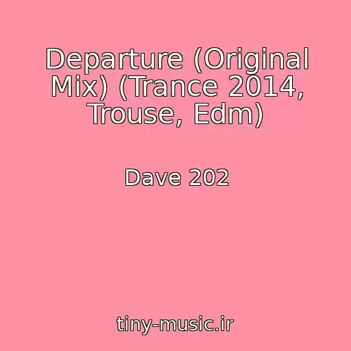 کاور آهنگ Departure (Original Mix) (Trance 2014, Trouse, Edm) از Dave 202