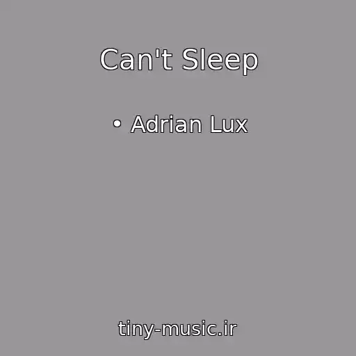 کاور آهنگ Can't Sleep از • Adrian Lux