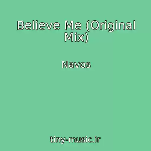 کاور آهنگ Believe Me (Original Mix) از Navos