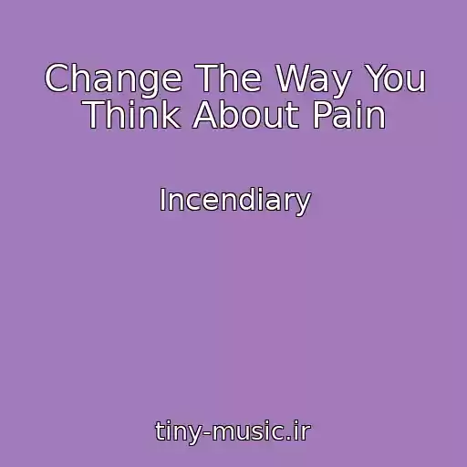 کاور آهنگ Change The Way You Think About Pain از Incendiary