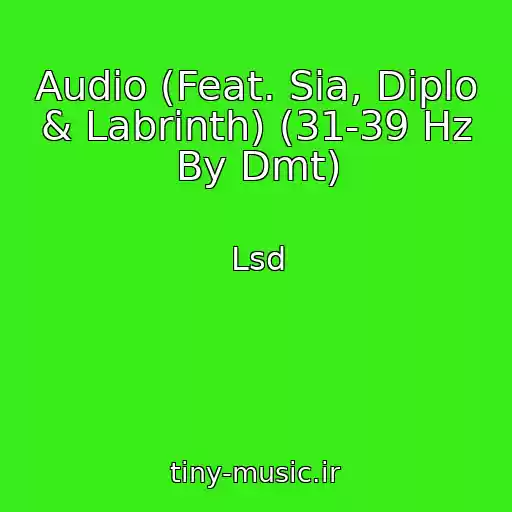 کاور آهنگ Audio (Feat. Sia, Diplo & Labrinth) (31-39 Hz By Dmt) از Lsd