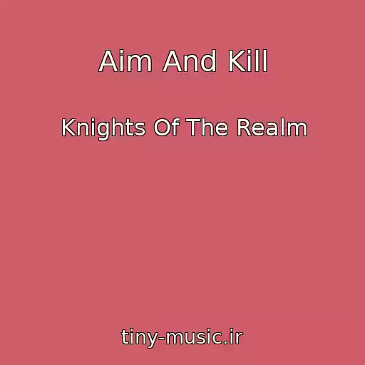 کاور آهنگ Aim And Kill از Knights Of The Realm