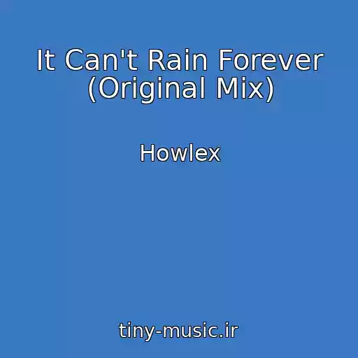 کاور آهنگ It Can't Rain Forever (Original Mix) از Howlex