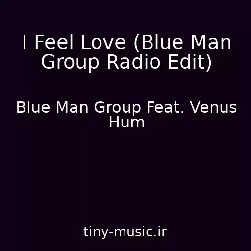 کاور آهنگ I Feel Love (Blue Man Group Radio Edit) از Blue Man Group Feat. Venus Hum