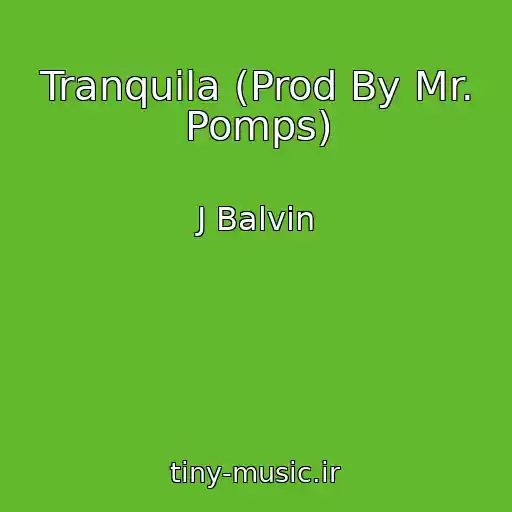 کاور آهنگ Tranquila (Prod By Mr. Pomps) از J Balvin