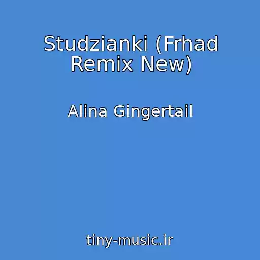 کاور آهنگ Studzianki (Frhad Remix New) از Alina Gingertail