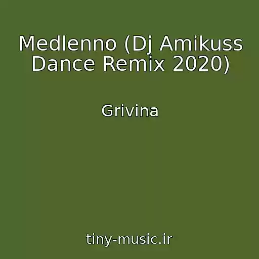 کاور آهنگ Medlenno (Dj Amikuss Dance Remix 2020) از Grivina