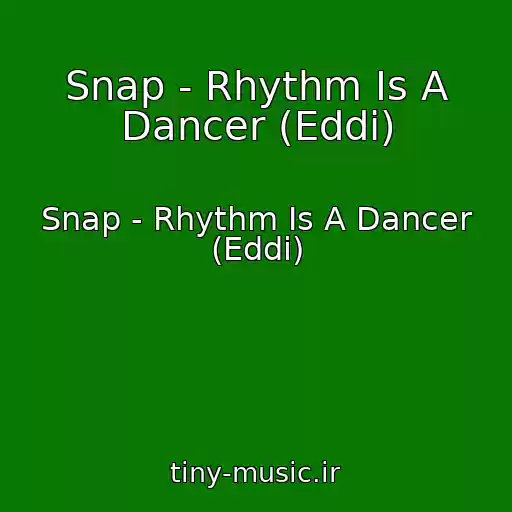 کاور آهنگ Snap - Rhythm Is A Dancer (Eddi) از Snap - Rhythm Is A Dancer (Eddi)