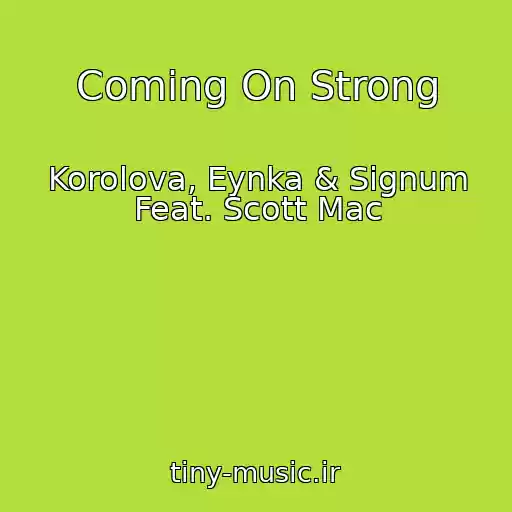 کاور آهنگ Coming On Strong از Korolova, Eynka & Signum Feat. Scott Mac