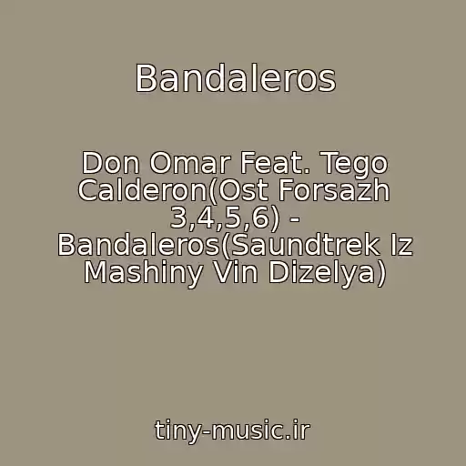 کاور آهنگ Bandaleros از Don Omar Feat. Tego Calderon(Ost Forsazh 3,4,5,6) - Bandaleros(Saundtrek Iz Mashiny Vin Dizelya)