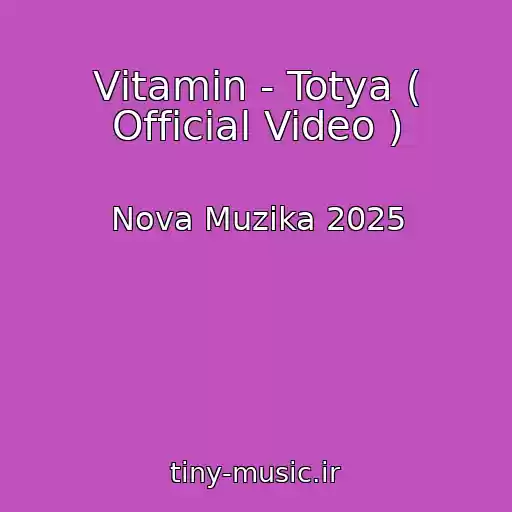 کاور آهنگ Vіtamіn - Totya ( Official Video ) از Nova Muzika 2025