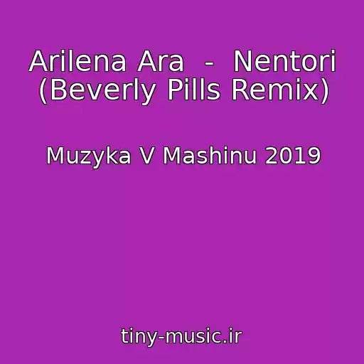 کاور آهنگ Arilena Ara  -  Nentori (Beverly Pills Remix) از Muzyka V Mashinu 2019