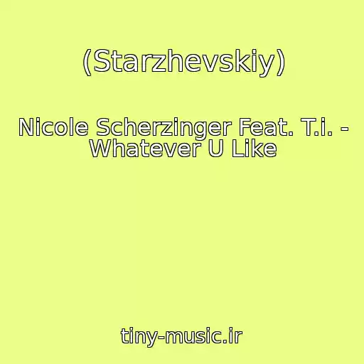 کاور آهنگ (Starzhevskiy) از Nicole Scherzinger Feat. T.i. - Whatever U Like