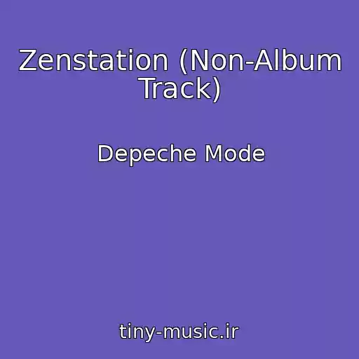کاور آهنگ Zenstation (Non-Album Track) از Depeche Mode