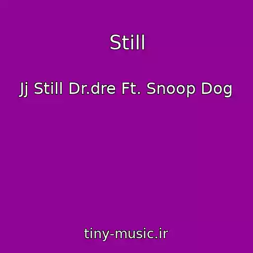 کاور آهنگ Still از Jj Still Dr.dre Ft. Snoop Dog